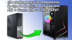Lee más sobre el artículo ¿Se pueden pasar de una PC de oficina a un gabinete Gamer?